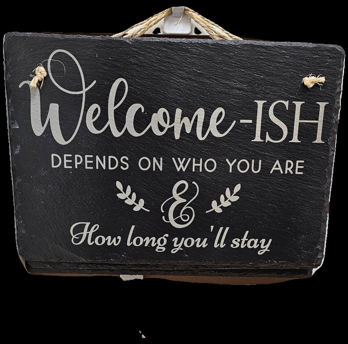 Welcome-ish Depends On Who You Are And How Long You'll Stay Sign, Funny Welcome Sign, Funny Kitchen Sign Front Door Sign Slate Slab Sign